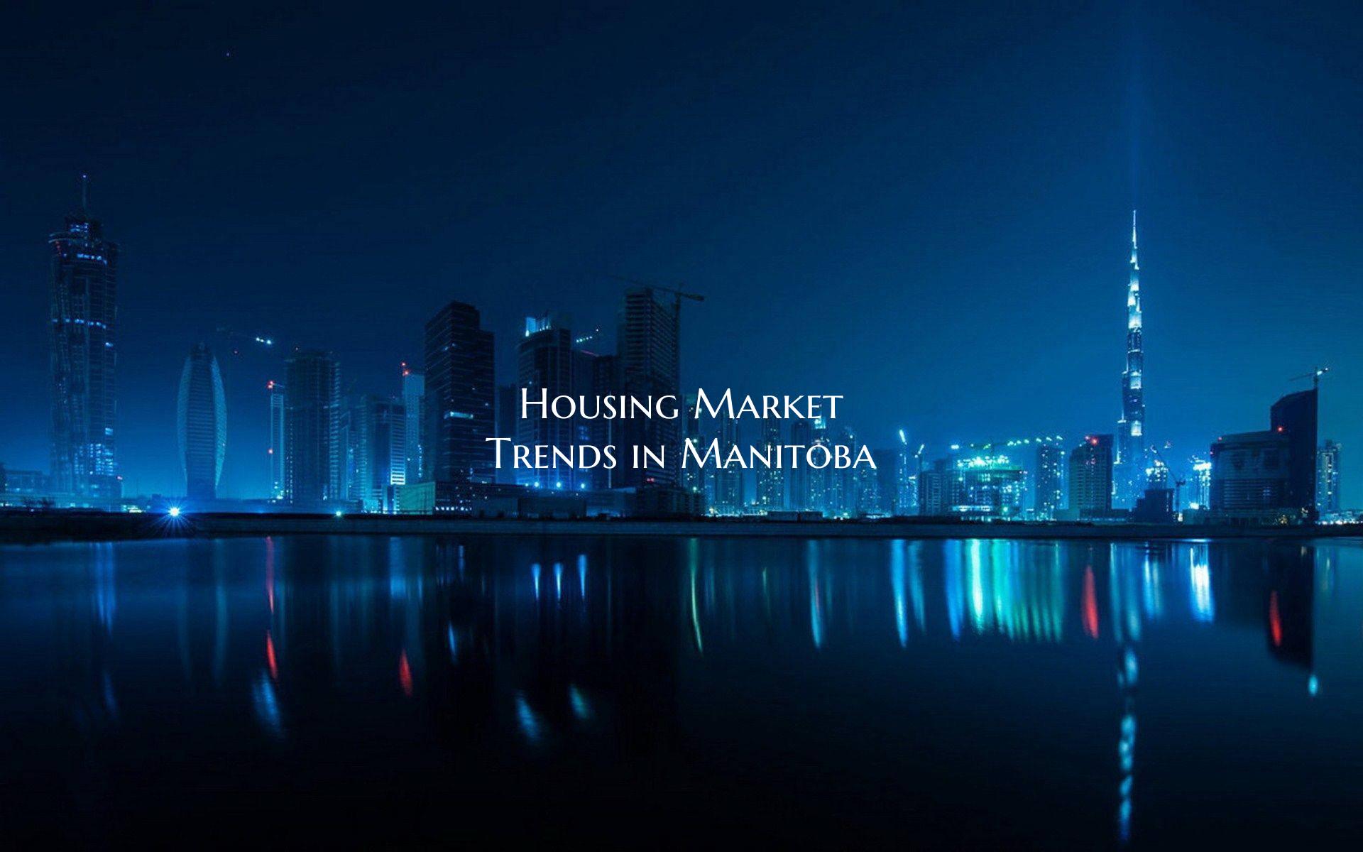 Housing Market Trends in Manitoba